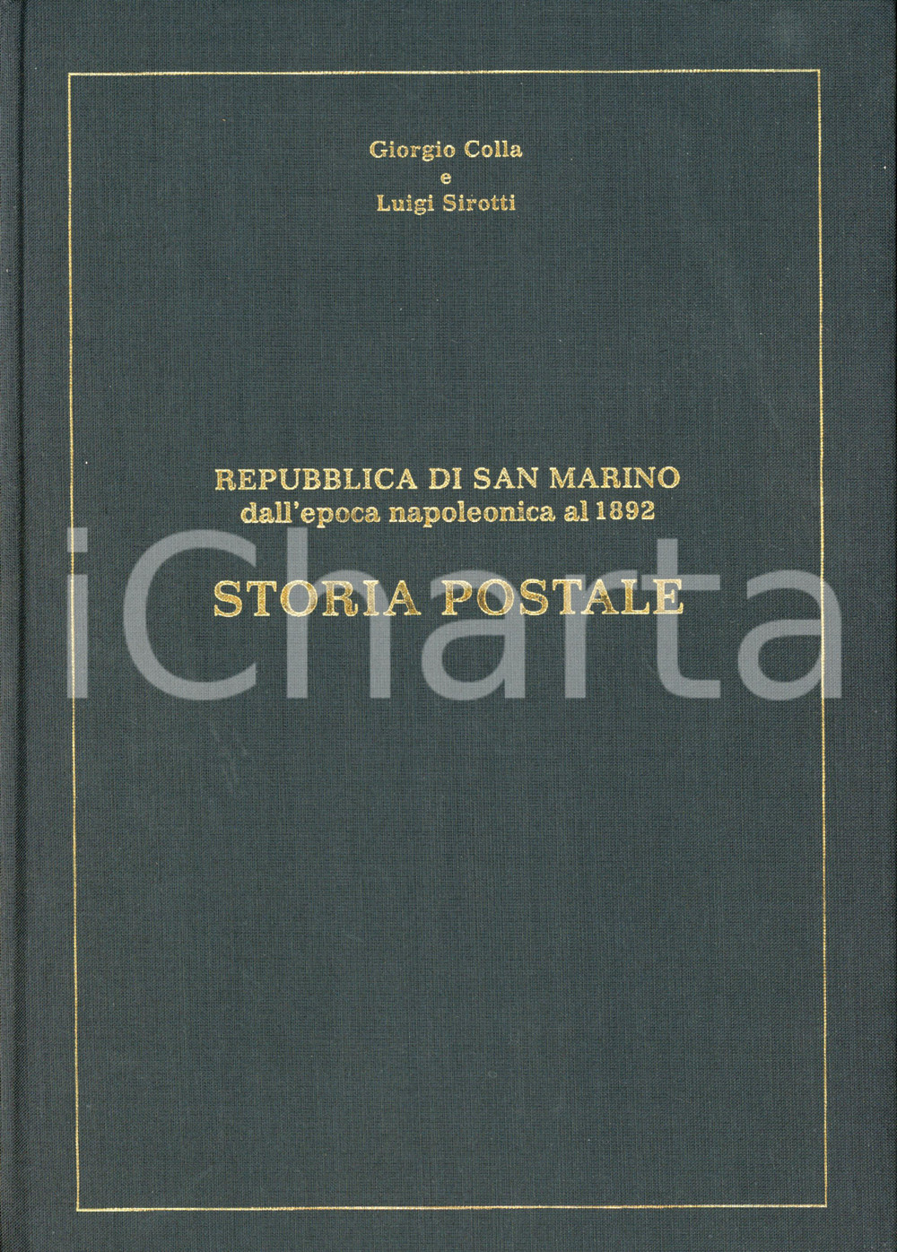Libro, pubblicazione d epoca 2001 Giorgio COLLA Luigi SIROTTI Storia postale SAN MARINO Epoca napoleonica 1