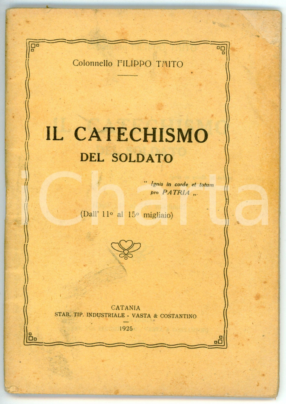 Libro, pubblicazione d epoca 1925 Colonnello Filippo TAITO Catechismo del soldato Vasta e Costantino CATANIA 1