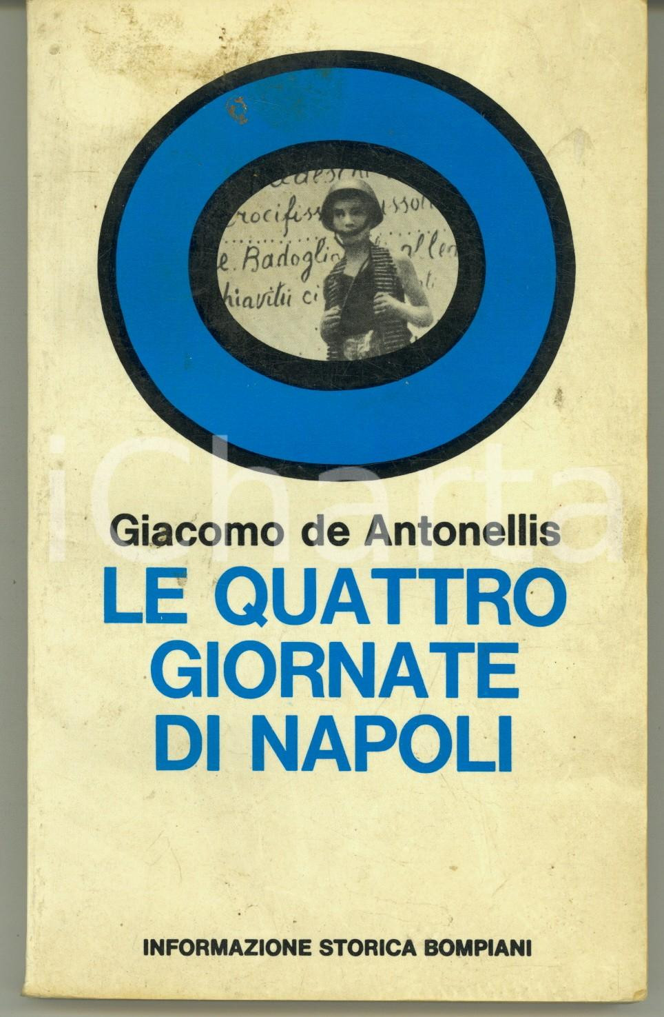 Libro, pubblicazione d epoca 1973 Giacomo DE ANTONELLIS Le quattro giornate di Napoli  Bompiani AUTOGRAFO 1