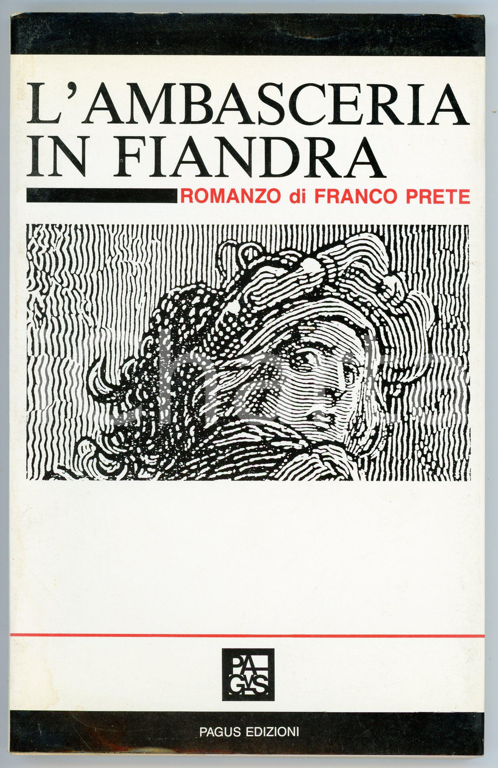 Libro, pubblicazione d epoca 1987 Franco PRETE L ambasceria in Fiandra PAGUS EDIZIONI Prima edizione 1