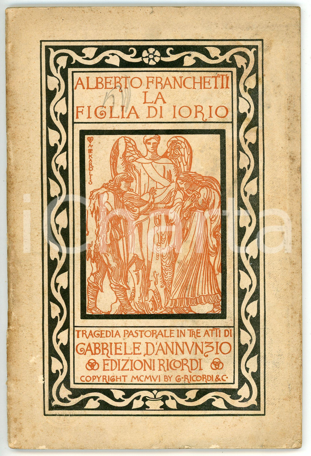 Libro, pubblicazione d epoca 1906 Alberto FRANCHETTI Gabriele D ANNUNZIO La figlia di Iorio Edizioni RICORDI 1