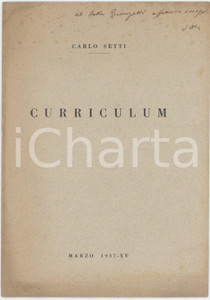 1937 Carlo SETTI - Curriculum - Invio AUTOGRAFO 8 pp. Pubblicazione d'epoca, con invio autografo in copertina.PAGINE: 8 POOR/danneggiato buone condizioni interne, ma ingiallimenti in copertina, con lievi piegature angolari Formato: 17x24 cm originale e autentica 1