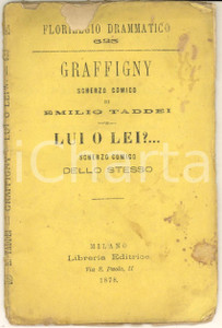 1878 TEATRO Emilio TADDEI Graffigny - Lui o lei?... *Florilegio Drammatico Pubblicazione d'epoca, nella collana "Florilegio Drammatico", n&deg; 623.PAGINE: 43EDITORE: Milano - Libreria Editrice POOR/danneggiato buone condizioni interne, ma macchie in copertina e gualciture, con mancanze marginali; piccoli tagli al dorso Formato: 10x15 cm originale e autentica 1