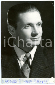 1945 ca MILANO LIRICA Baritono Armando MANELLI *Fotocartolina seriale 9x13 cm