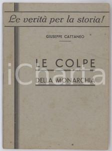 1946 Giuseppe CATTANEO Le colpe della monarchia - Le veritÃ  per la storia! Pamphlet filomonarchico edito alla vigilia del referendum costituzionale del 2 giugno.PAGINE: 29  POOR/danneggiato piegature angolari ad alcune pagine e ingiallimenti in copertina Formato: 12x17 cm originale e autentica 1