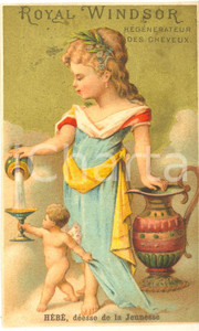 1890 ca ROYAL WINDSOR Régénérateur cheveux - Chromo publicitaire HEBE 6x10 cm  Cartoncino pubblicitario originale d'epoca, stampato in cromolitografia, con testo al verso.CONDIZIONI: GFORMATO: 6x10 cm    originale e autentica 1