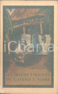 1944 Fred BLANCHOD Les moeurs étranges de l'Afrique noire - Ed. PAYOT LAUSANNE Brossura editoriale con copertina illustrata e velina protettiva; 32 tavole fuori testo.Intonso.PAGINE: 312EDITORE: Librairie Payot - Lausanne GOOD/buono ma lievi tracce d'uso e piegature al dorso; strappo alla velina protettiva Formato: 15x23 cm originale e autentica 1