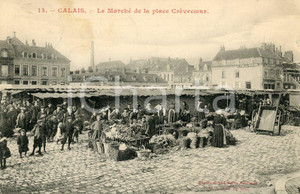 1908 CALAIS (F) Le marché de la place Crèvecœur - Cartolina FP VG  Cartolina postale d'epoca, non viaggiata.CONDIZIONI:FFORMATO: FP    originale e autentica 1