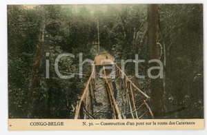 1910 ca CONGO BELGE Construction d'un pont sur la route des Caravanes - Postcard  Cartolina postale d'epoca, non viaggiata.CONDIZIONI: FAIRFORMATO: FP    originale e autentica 1