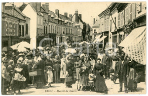 1910 ca BROU (FRANCE) Marché du Beurre - Carte postale ANIMEE CPA  Cartolina postale d'epoca, viaggiata.CONDIZIONI: GFORMATO: FP    originale e autentica 1