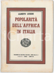 1942 Alberto LUCHINI Popolarità dell'Affrica in Italia - Ed. CULTURA FASCISTA Pubblicazione d'epoca, intonsa. EDITORE: INCF - Istituto Nazionale di Cultura Fascista, RomaCOLLANA: Quaderni di cultura politica - Serie XII n.2PAGINE: 48 FAIR Bruniture in copertina Formato: 16x22 cm originale e autentica 1