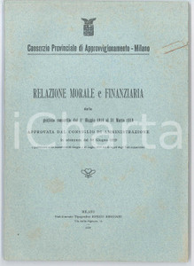 1919 MILANO Consorzio di approvvigionamento - Relazione morale e finanziaria Pubblicazione d'epoca. In allegato biglietto da visita di Alessandro Pennati, deputato provinciale di Milano."Relazione morale e finanziaria della gestione consortile dal 1&deg; maggio 1918 al 31 marzo 1919 approvata dal consiglio di amministrazione in adunanza del 10 giugno 1919"EDITORE: Stabilimento Tipografico Enrico Reggiani - Milano CONDIZIONI: FAIR (residuo di ruggine e lievi bruniture in copertina)FORMATO: 17x24 cmPAGINE: 115    originale e autentica 1