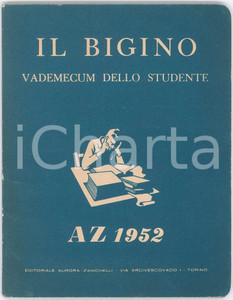 1952 IL BIGINO Vademecum dello studente - Editoriale AURORA - ZANICHELLI Pubblicazione d'epoca, illustrata.  CONDIZIONI: FAIR (lievi gualciture in copertina)FORMATO: 13x16 cmPAGINE: 58    originale e autentica 1