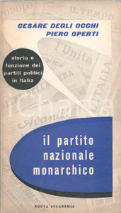 1958 Cesare DEGLI OCCHI Piero OPERTI Il partito nazionale monarchico Pubblicazione d'epoca.PAGINE: 143EDITORE: Nuova Accademia GOOD/buono lievi tracce d'uso Formato: 13x22 cm originale e autentica 1