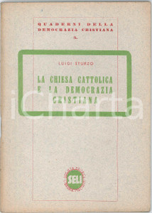 1945 ca Luigi STURZO - La Chiesa cattolica e la Democrazia Cristiana *Ed. SELI Pubblicazione d'epoca.PAGINE: 63EDITORE: SELI GOOD/buono  Formato: 14x20 cm originale e autentica 1