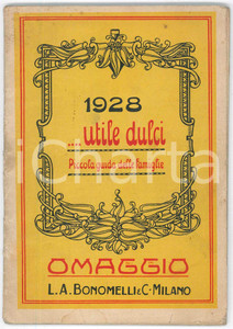 1928 MILANO - L.A. BONOMELLI Utile dulci - Piccola guida alle famiglia Pubblicazione d'epoca.PAGINE: 64 POOR/danneggiato Gualciture, piegature e segni di usura Formato: 11x16 cm originale e autentica 1