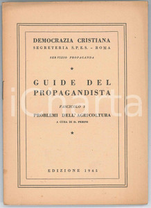 1945 Dario PERINI Problemi dell'agricoltura - DEMOCRAZIA CRISTIANA Pubblicazione d'epoca.Collana "Guide del Propagandista", fascicolo 3.PAGINE: 16EDITORE: Roma - Democrazia Cristiana, Segreteria Spes, Servizio Propaganda GOOD/buono  Formato: 12x16 cm originale e autentica 1