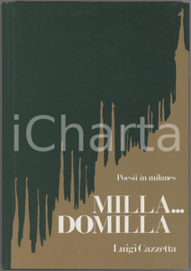 1987 Luigi CAZZETTA Milla...Domilla. Poesii in milanes *Ed. Arti Grafiche DONATI Brossura editoriale, con copertina telata rigida e sovraccoperta; illustrazioni in bianco e nero.EDITORE: Arti Grafiche Donati - Cormano (MI)PAGINE: 199 GOOD/buono  Formato: 16x23 cm originale e autentica 1