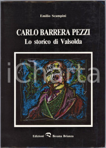 1987 Emilio SCAMPINI "Carlo Barrera Pezzi - Storico di Valsolda" Pubblicazione Pubblicazione illustrata, in brossura con alette.EDITORE: Edizioni Besana BrianzaCOLLANA: Il Mur&ugrave;n n.5 - Diretta da Franco CajaniPAGINE: 238 FAIR/discreto Piegature in copertina Formato: 15x21 originale e autentica 1