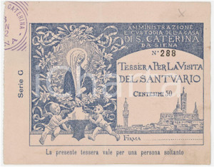 1915 ca SIENA Santuario di Santa Caterina - Tessera per la visita 12x10 cm Tessera d'epoca.   FAIR/discreto Lievi bruniture al recto, piccole piegature agli angoli Formato: 12x10 cm originale e autentica 1