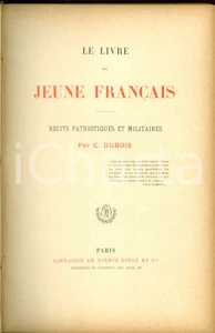 Libro, pubblicazione d epoca 1892 Charles DUBOIS Le livre du jeune Francais Recits patriotiques Ed. DIDOT 1
