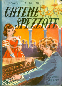 Libro, pubblicazione d epoca 1962 Elisabetta WERNER Catene spezzate Romanzo a cura di Gino MARCORA 1