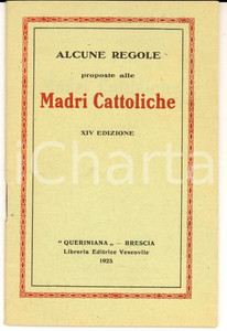 Libro, pubblicazione d epoca 1925 BRESCIA Alcune regole proposte alle MADRI CATTOLICHE Ed. QUERINIANA 1