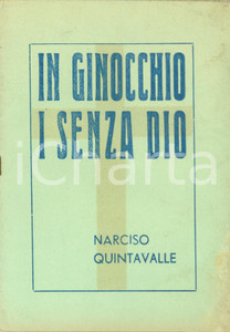 Libro, pubblicazione d epoca 1940 ca Narciso QUINTAVALLE In ginocchio i senza DIO Pubblicazione DANNEGGIATA 1