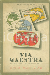 Libro, pubblicazione d epoca 1951 Giuseppe MORI Via maestra atlante storico scuole medie ILLUSTRATO 1