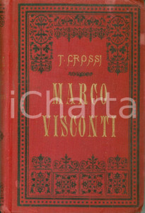 Libro, pubblicazione d epoca 1886 Tomaso GROSSI Marco VISCONTI Storia del Trecento Nuova edizione 1