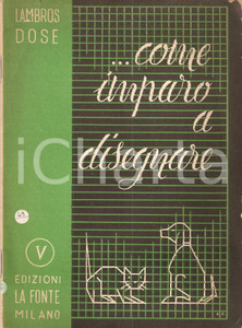 Libro, pubblicazione d epoca 1955 ca LAMBROS DOSE Come imparo a disegnare Edizioni LA FONTE  MILANO 1