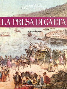 Libro, pubblicazione d epoca 1983 Mino MILANI La presa di Gaeta Gruppo Editoriale Fabbri MILANO 1