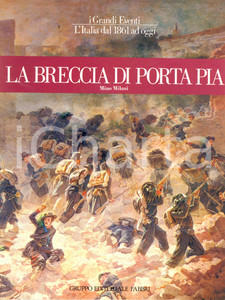 Libro, pubblicazione d epoca 1983 Mino MILANI La Breccia di Porta Pia Gruppo Editoriale Fabbri MILANO 1