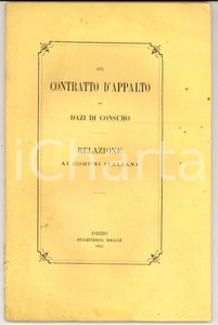 Libro, pubblicazione d epoca 1865 TORINO Relazione ai Comuni sul contratto d appalto dei DAZI DI CONSUMO 1