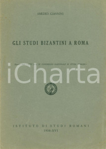 Libro, pubblicazione d epoca 1938 Amedeo GIANNINI Gli studi bizantini a ROMA Istituto Studi Romani 1