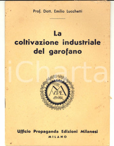 Libro, pubblicazione d epoca 1940 ca MILANO Emilio LUCCHETTI La coltivazione industriale del garofano 1