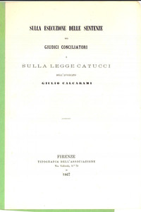 Libro, pubblicazione d epoca 1867 FIRENZE Giulio CALCARAMI Esecuzione delle sentenze dei giudici conciliatori 1