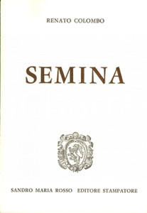 Libro, pubblicazione d epoca 1972 Renato COLOMBO Semina Sandro Maria ROSSO editore copia numerata 313 1