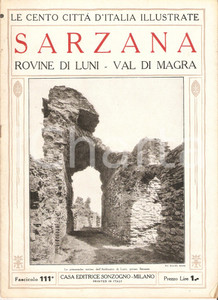 Giornale, rivista storica 1927 CENTO CITTA  D ITALIA Sarzana ROVINE DI LUNI Fascicolo 111 Rivista SONZOGNO 1