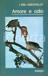Libro, pubblicazione d epoca 1971 IrenÃ¤us EIBLEIBESFELDT Amore e odio Storia comportamenti elementari 1