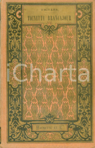 Libro, pubblicazione d epoca 1900 Michel THIVARS Toinette Brancajour BibliothÃ¨que des Ã©coles HACHETTE 1
