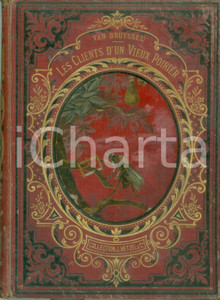 Libro, pubblicazione d epoca 1890 ca Ernest VAN BRUYSSEL Les clients d un vieux poirier HETZEL ILLUSTRE 1