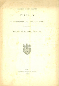 Libro, pubblicazione d epoca 1913 PIO X Discorso ai pellegrini del Giubileo Costantiniano Pubblicazione 1