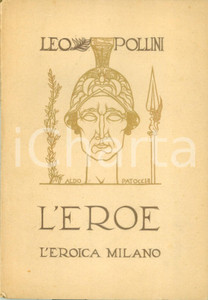 Libro, pubblicazione d epoca 1927 Leo POLLINI L eroe xilografie di Aldo PATOCCHI L Eroica PRIMA EDIZIONE 1