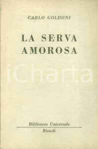 Libro, pubblicazione d epoca 1960 ca Carlo GOLDONI La serva amorosa Biblioteca Universale BUR GRIGIA 1