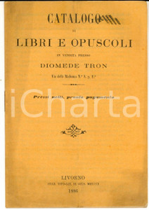 Libro, pubblicazione d epoca 1886 LIVORNO Catalogo della libreria Diomede TRON  Libri e opuscoli 1
