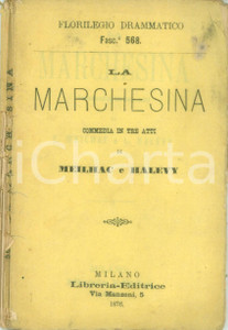 Libro, pubblicazione d epoca 1876 FLORILEGIO DRAMMATICO Henri MEILHAC La Marchesina Opuscolo DANNEGGIATO 1