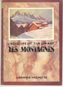 Libro, pubblicazione d epoca 1932 ENCYCLOPEDIE PAR L IMAGE Les montagnes Librairie HACHETTE 64 pp. 1