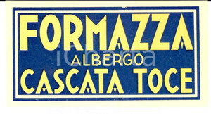 Materiale pubblicitario d’epoca 1930 ca FORMAZZA Albergo CASCATA TOCE Etichetta pubblicitaria 15x7 4 1