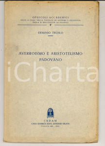 Libro, pubblicazione d epoca 1939 Erminio TROILO Averroismo e aristotelismo padovano Invio AUTOGRAFO 1